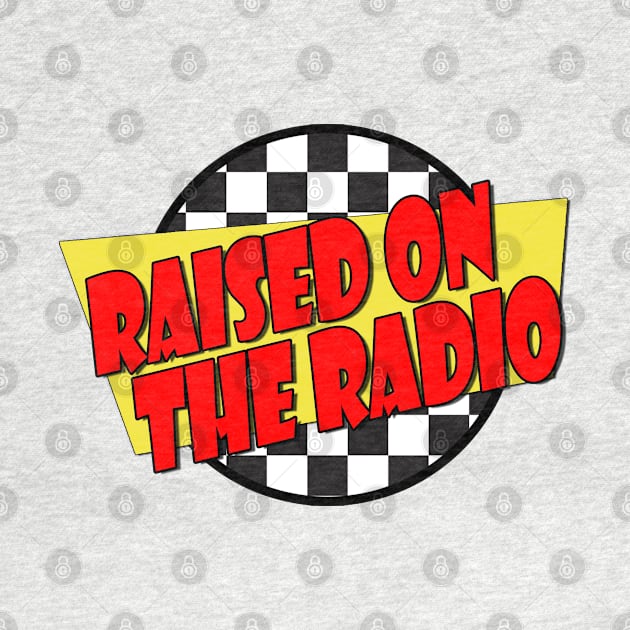 The Ravyns RAISED ON THE RADIO - Fast Times Style Logo by RetroZest